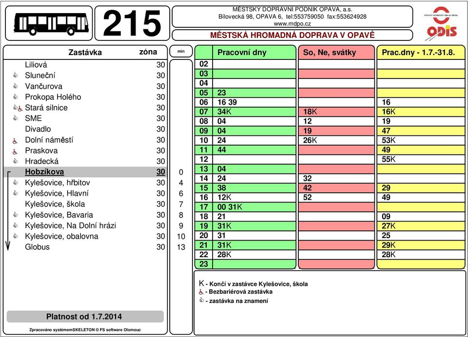 Bílovecká 98, OPAVA 6, tel:55759 fax:55698 9 K 8 K