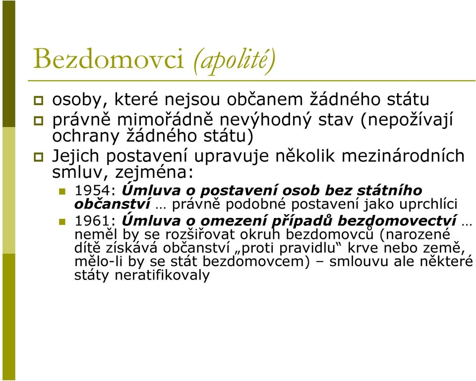 právně podobné postavení jako uprchlíci 1961: Úmluva o omezení případů bezdomovectví neměl by se rozšiřovat okruh bezdomovců