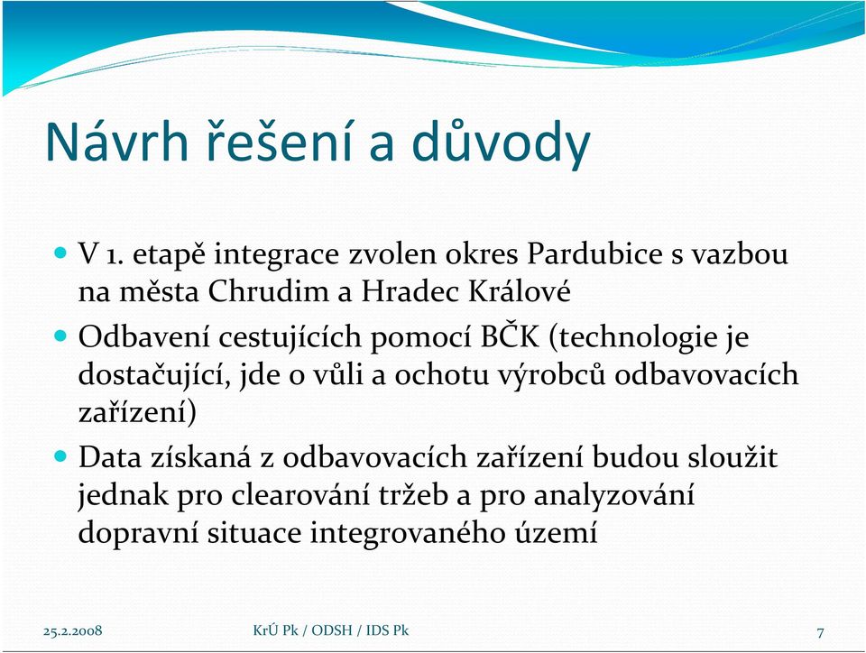 Odbavení cestujících pomocí BČK (technologie je dostačující, jde o vůli a ochotu výrobců