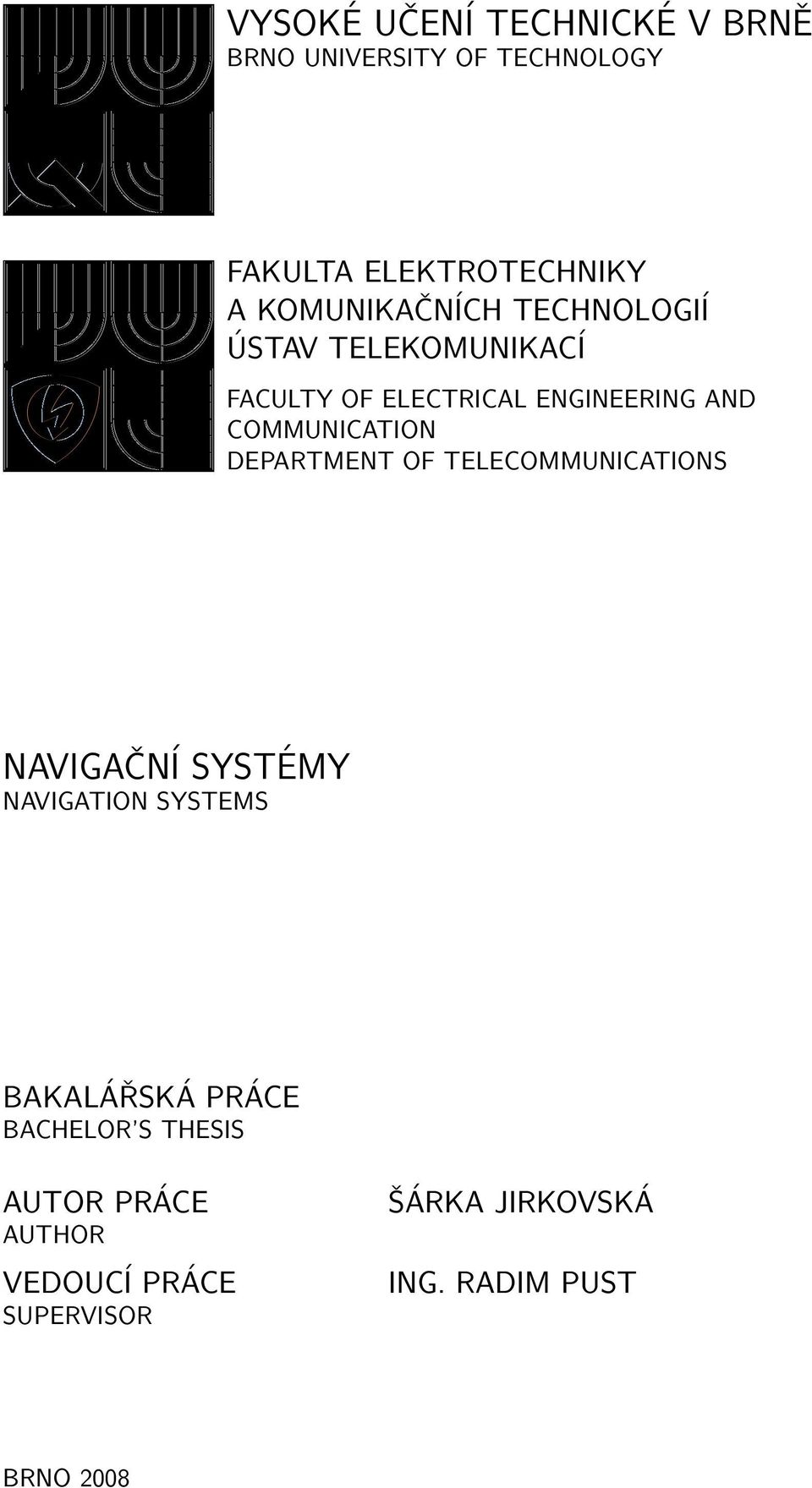 COMMUNICATION DEPARTMENT OF TELECOMMUNICATIONS NAVIGAČNÍ SYSTÉMY NAVIGATION SYSTEMS