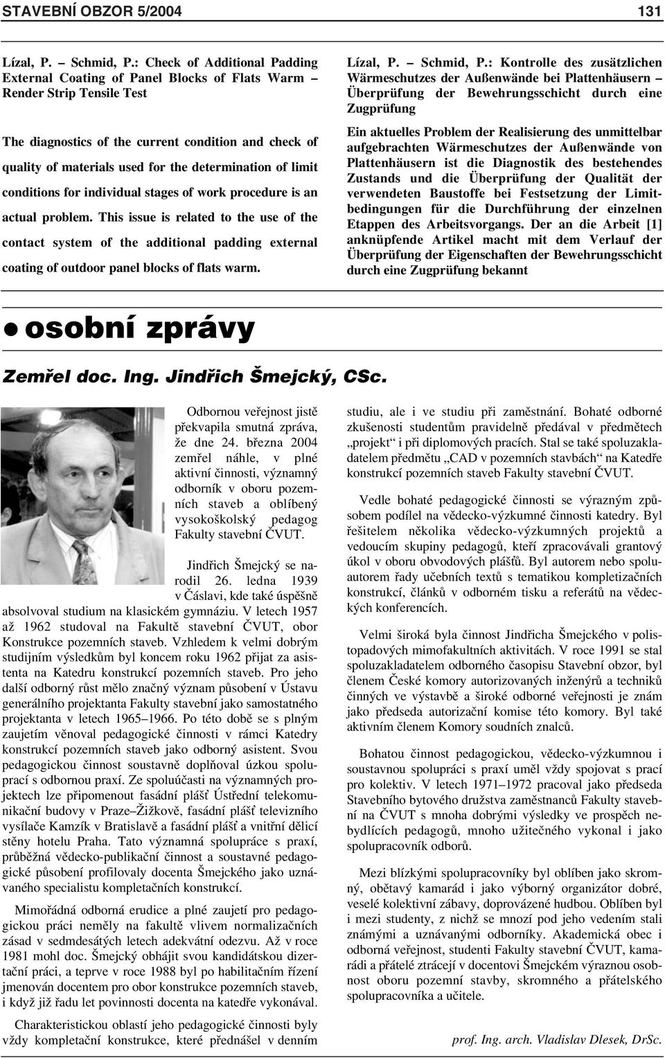 coditios for idividual stages of work procedure is a actual problem. This issue is related to the use of the cotact system of the additioal paddig exteral coatig of outdoor pael blocks of flats warm.