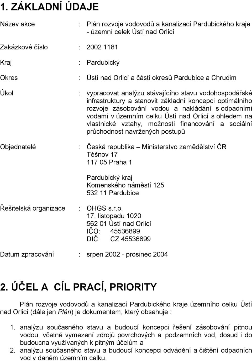 odpadními vodami v územním celku Ústí nad Orlicí s ohledem na vlastnické vztahy, možnosti financování a sociální průchodnost navržených postupů : Česká republika Ministerstvo zemědělství ČR Těšnov 17