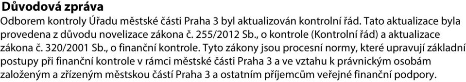 , o kontrole (Kontrolní řád) a aktualizace zákona č. 320/2001 Sb., o finanční kontrole.