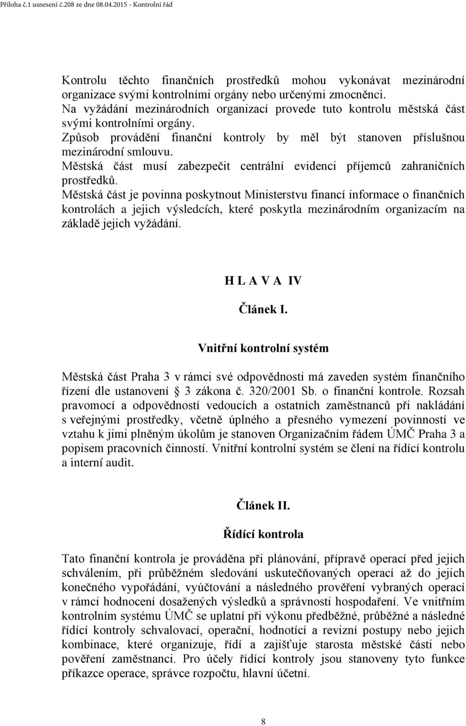 Městská část musí zabezpečit centrální evidenci příjemců zahraničních prostředků.