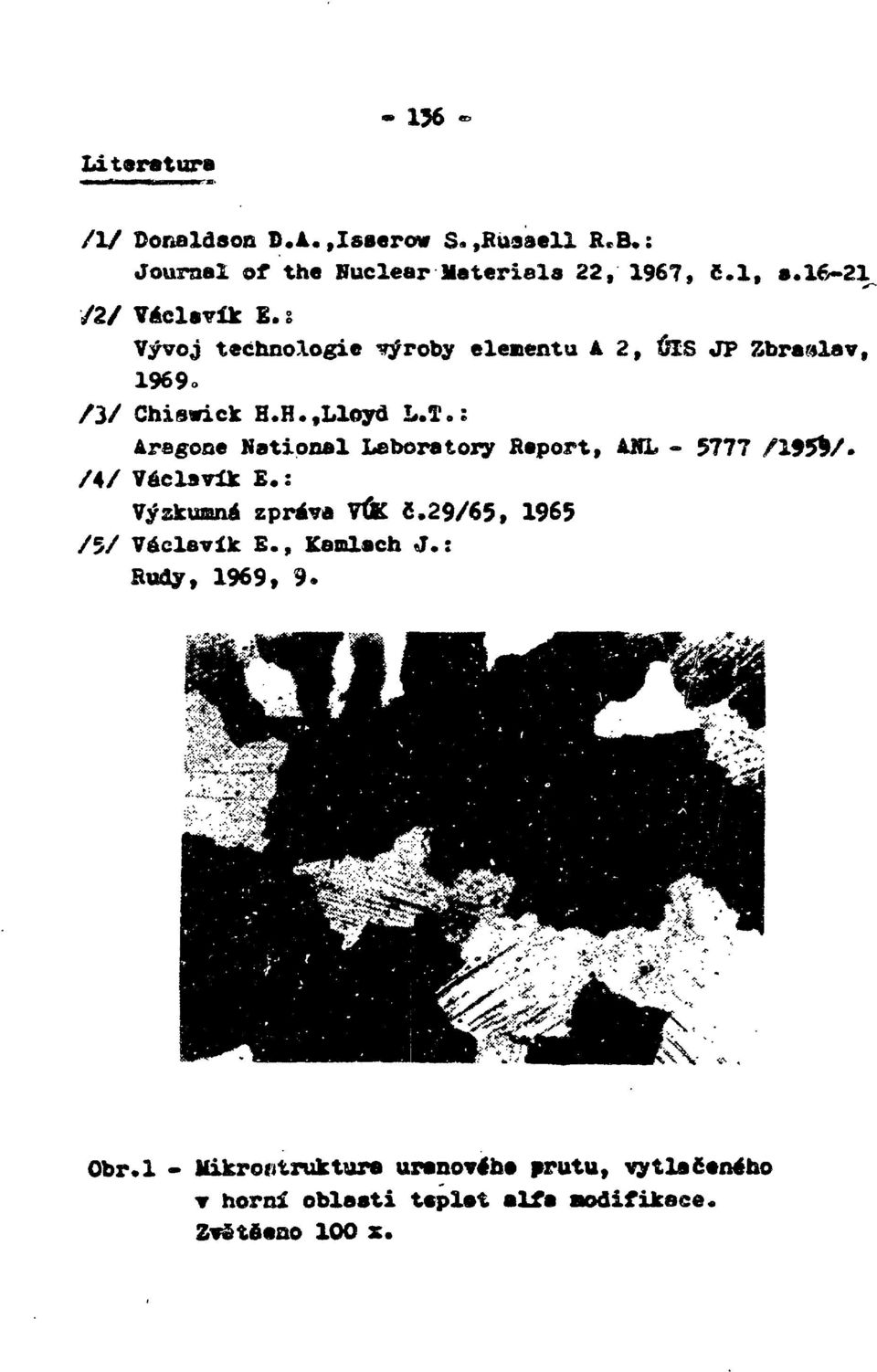 ; Aregone Natonal Laboratory Report, AUL - 577? /4/ Véclavlk E.: Výzkumná zpráva Vťfc 2.