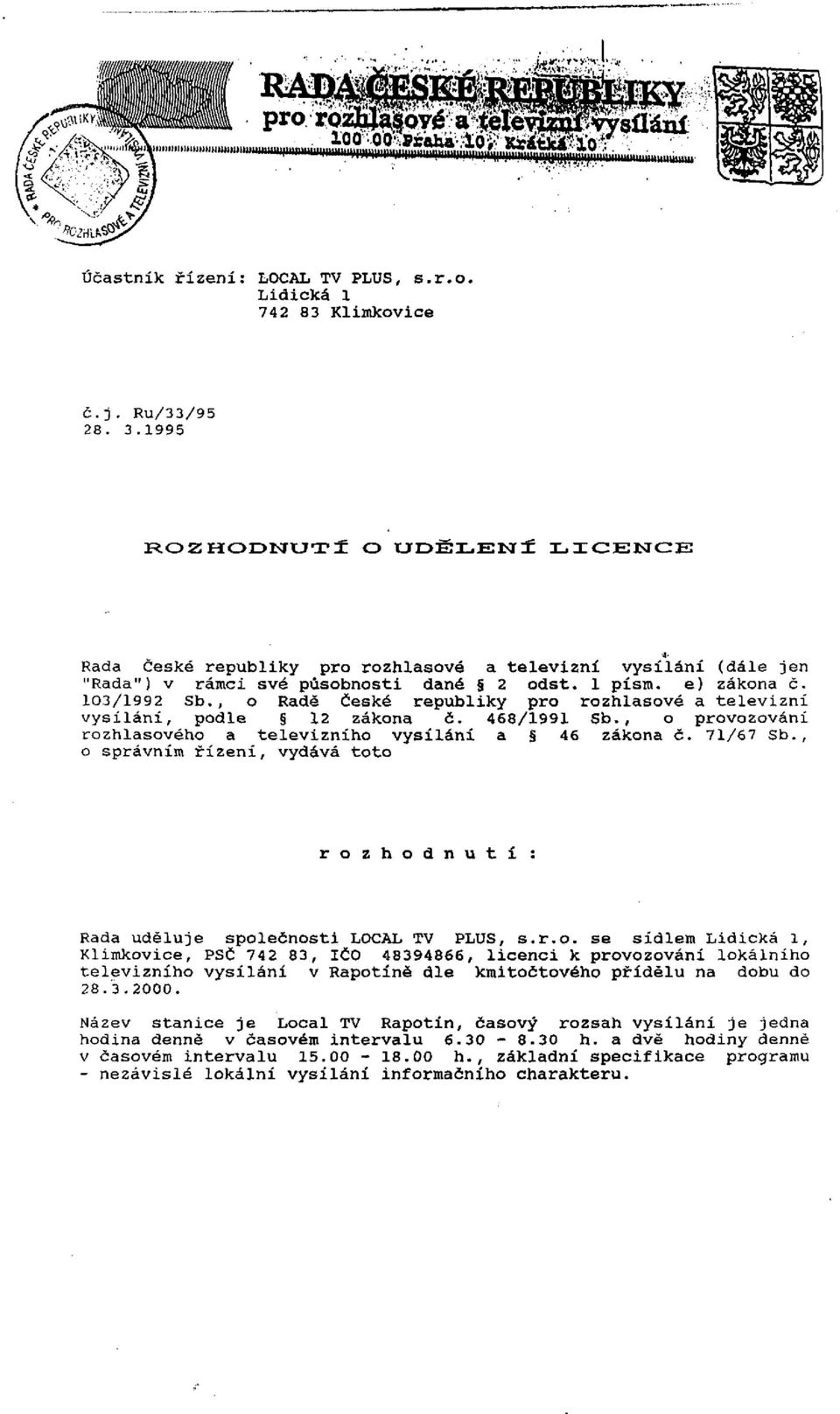 , o Radě České republiky pro rozhlasové a televizní vysílání, podle 12 zákona č. 468/1991 Sb., o provozování rozhlasového a televizního vysílání a 46 zákona č. 71/67 Sb.