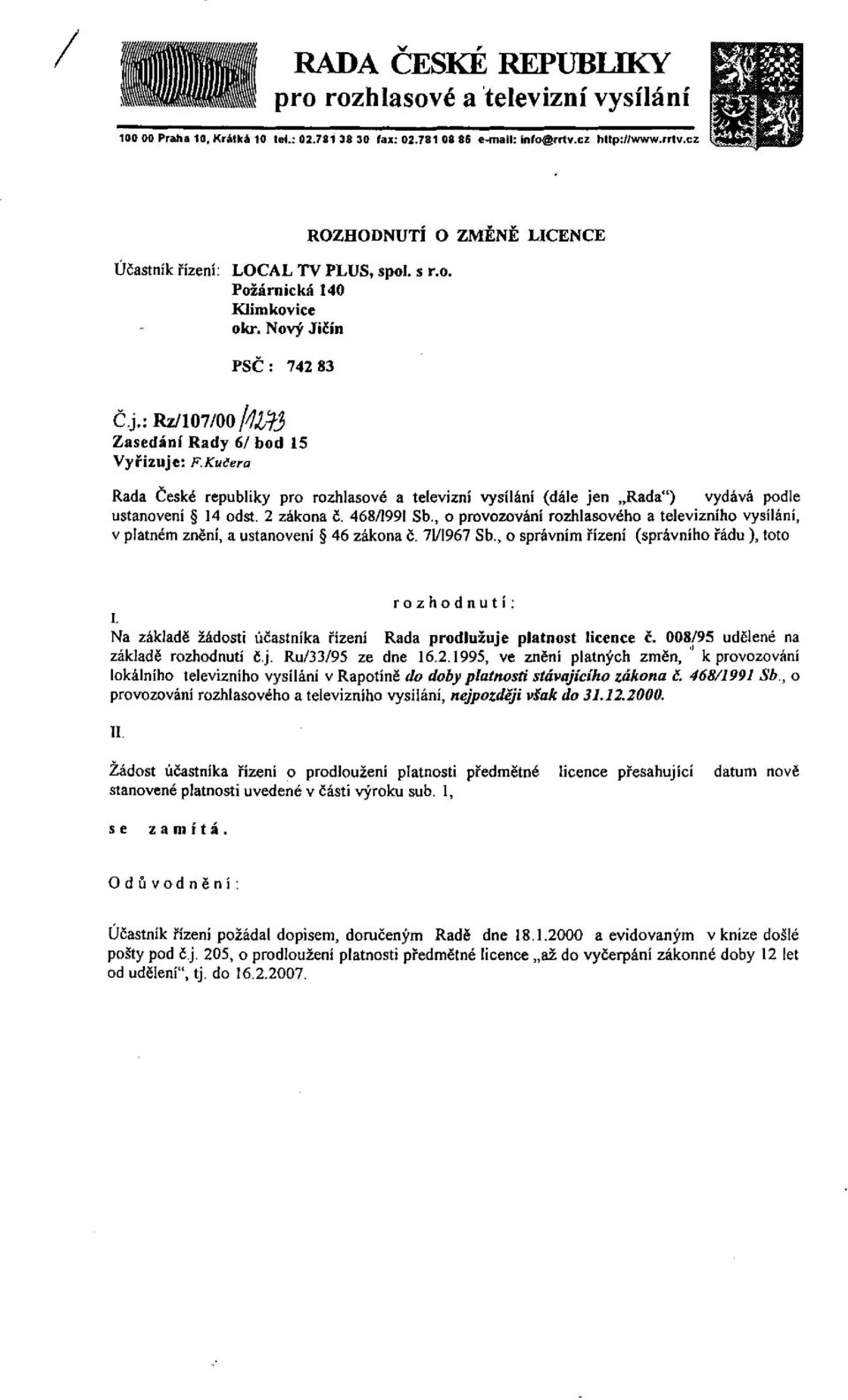 Kučera Rada České republiky pro rozhlasové a televizní vysílání (dále jen Rada") vydává podle ustanovení 14 odst. 2 zákona č. 468/1991 Sb.