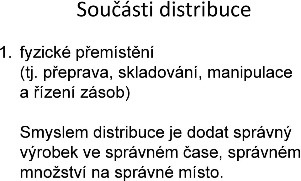 Smyslem distribuce je dodat správný výrobek ve