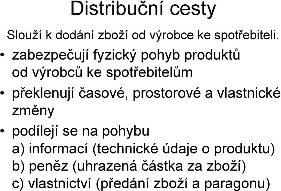 časové, prostorové a vlastnické změny podílejí se na pohybu a) informací