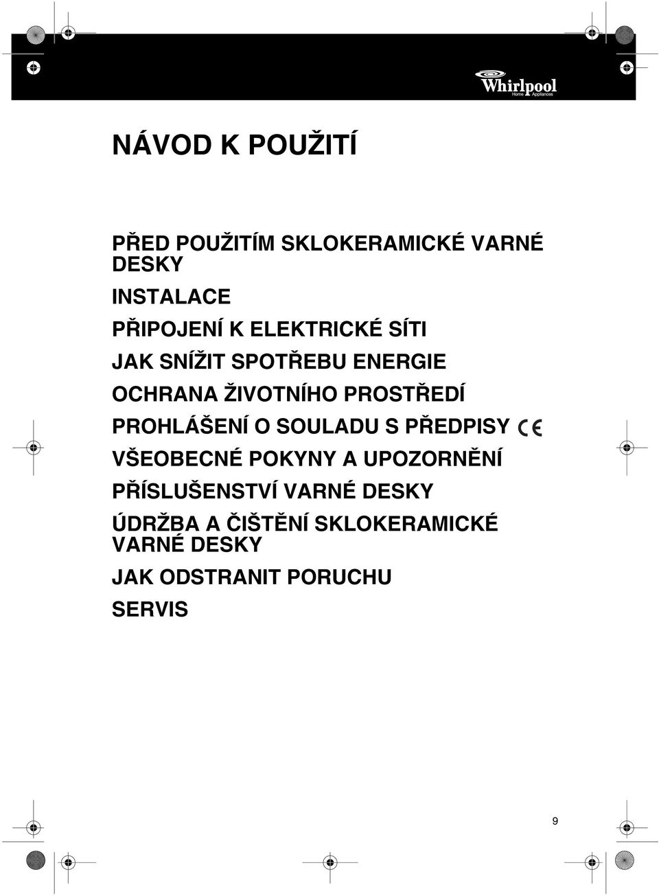 VARNÉ DESKY INSTALACE PŘIPOJENÍ K ELEKTRICKÉ SÍTI JAK SNÍŽIT SPOTŘEBU ENERGIE OCHRANA