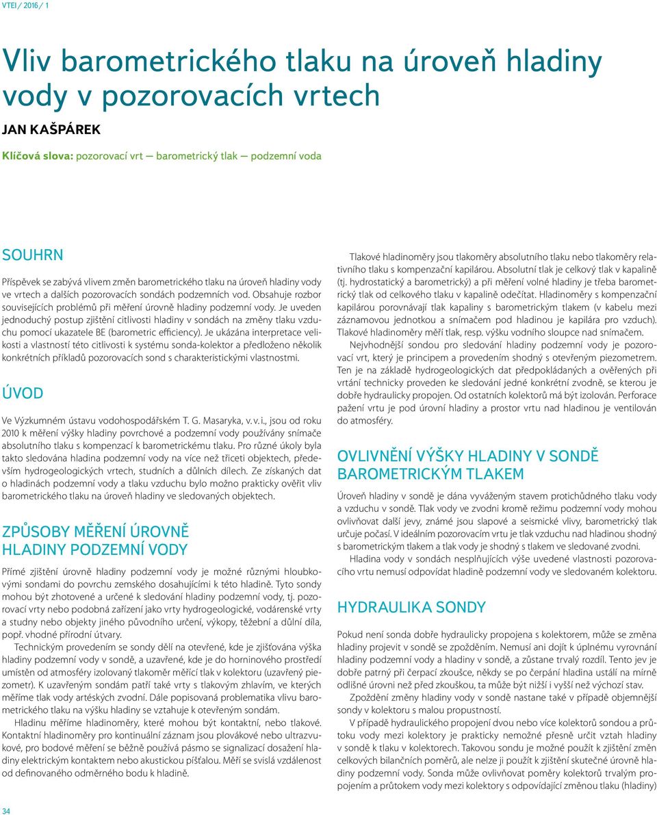 Je uveden jednoduchý postup zjištění citlivosti hladiny v sondách na změny tlaku vzduchu pomocí ukazatele BE (barometric efficiency).