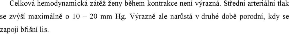 Střední arteriální tlak se zvýší maximálně o