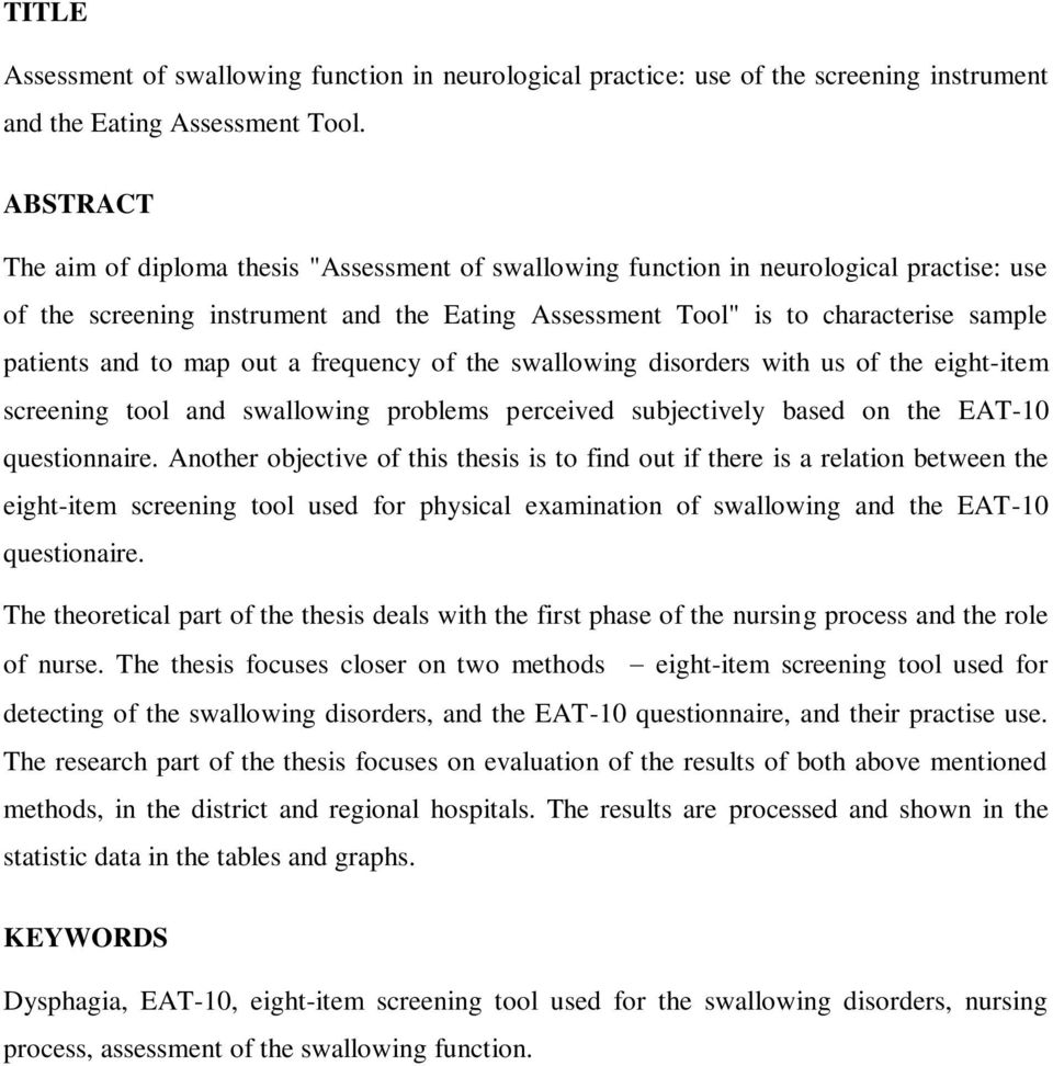 to map out a frequency of the swallowing disorders with us of the eight-item screening tool and swallowing problems perceived subjectively based on the EAT-10 questionnaire.