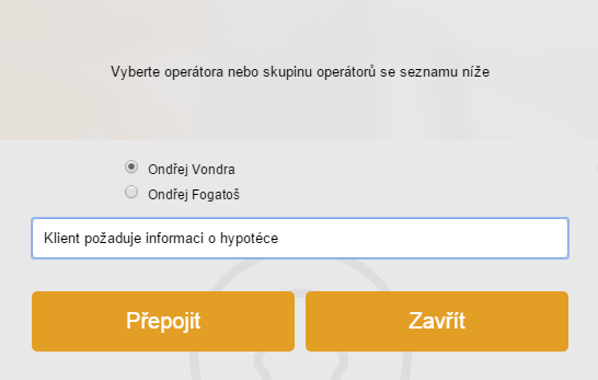 V době hovoru (chatu) je možné klienta přepojit na jiného operátora případně celou skupinu, která je online výběrem z nabídky možných.