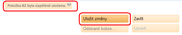 Klepněte na tlačítko Uložit změny a přesvědčte se, že byla položka v pořádku uložena. Klepněte na tlačítko Zavřít. Aplikace se vrátí do formuláře návrhu změny (obrazovka UNZ110). 3.6.