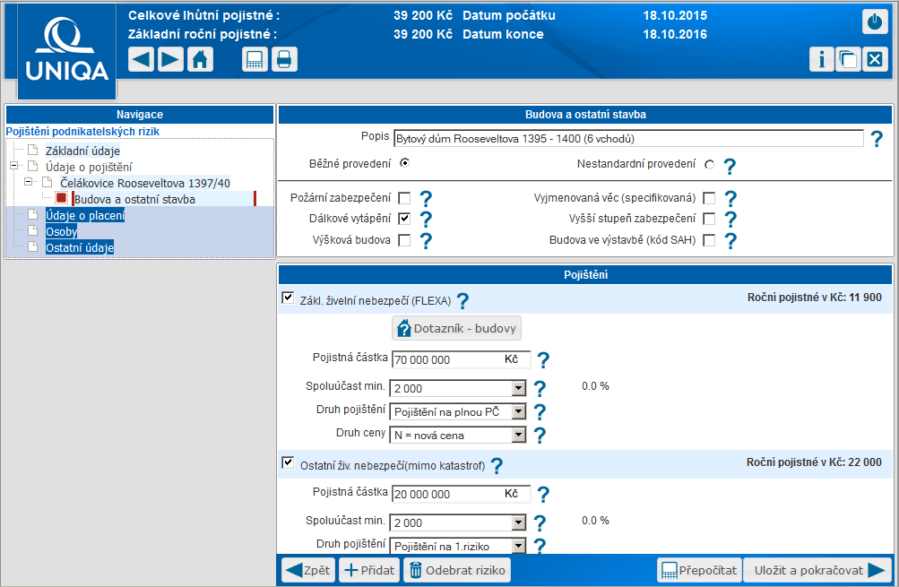 Přidání pojistného rizika Do systému byla zadána informace o místě podnikání a podnikatelské činnosti. Následně je potřeba pro místo podnikaní zadat alespoň jedno pojistné riziko, tzn.