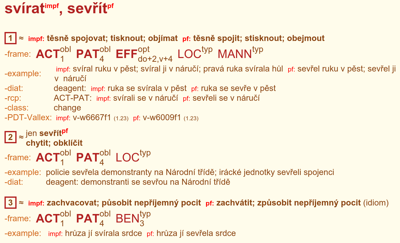 4 SLOVNÍKY A JEJICH FORMÁTY Podrobnější informace o vzniku slovníku i o jeho struktuře jsou v úvodu Lopatková et al. (2008). V sekci 5.