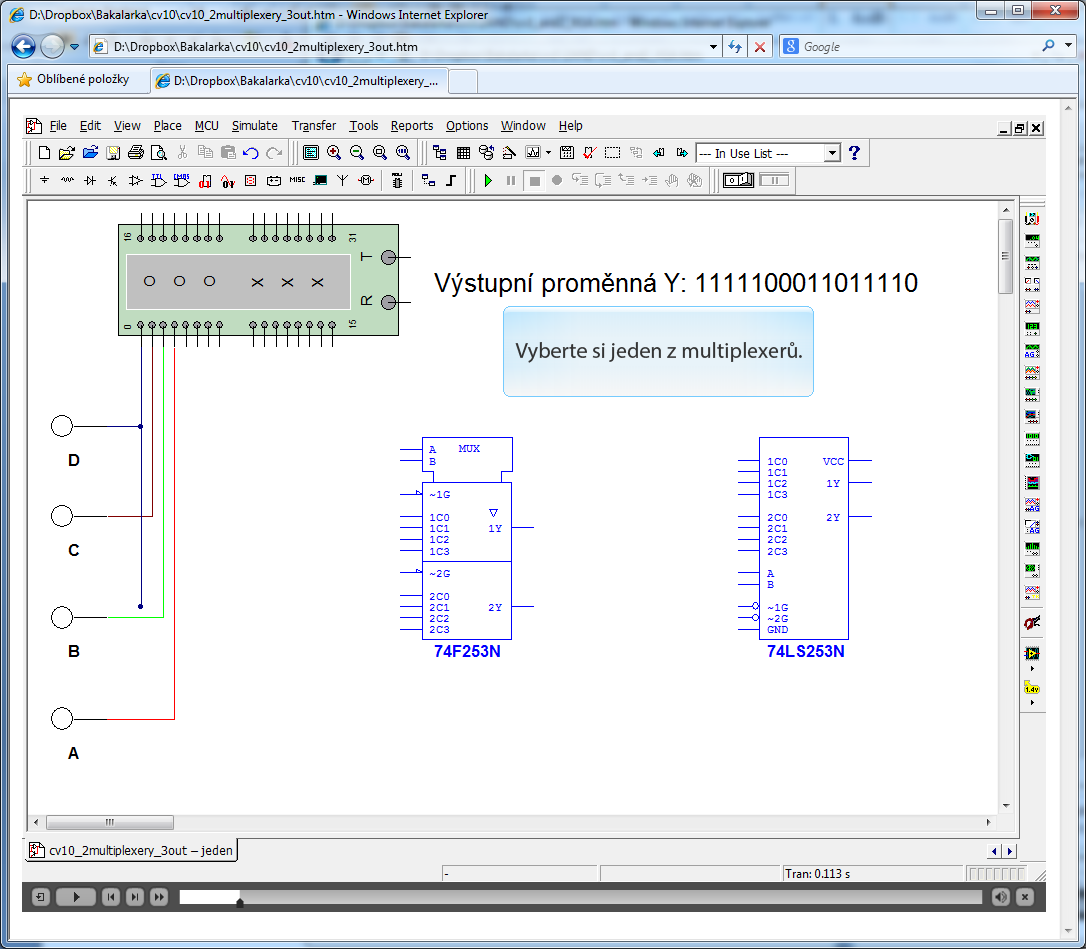 3.. VYPRACOVÁNÍ SIMULACE V MULTISIMU Použijeme multiplexer s označením 74F253N. Vycházíme z pravdivostní tabulky 4 (úsporné varianty multiplexeru).