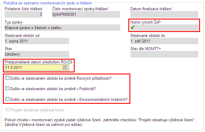 ~ 109 ~ Na záložce Monitorovací zpráva/hlášení příjemce doplní pole Předpokládané datum předložení ŘO/ZS = datum ukončení sledovaného období + max. 10 dní (dle postupů v PPŽP).