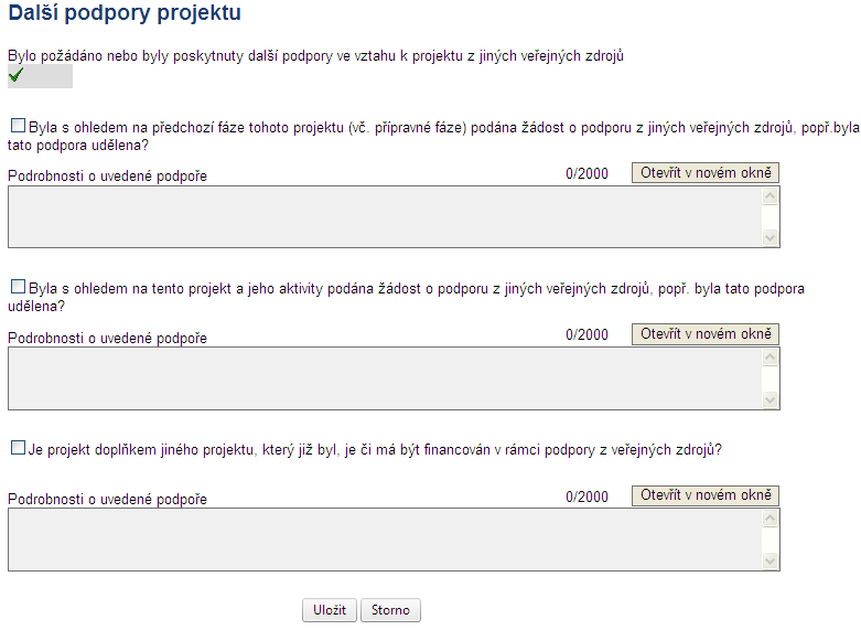 ~ 62 ~ Žadateli se nabízí tři pole: 1. Byla s ohledem na předchozí fáze tohoto projektu (vč. přípravné fáze) podána žádost o podporu z jiných veřejných zdrojů, popř.byla tato podpora udělena? 2.