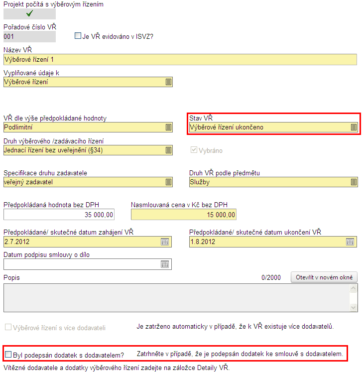 ~ 88 ~ Podle vybrané hodnoty v poli Vyplňované údaje k se na formuláři zobrazí specifická pole.