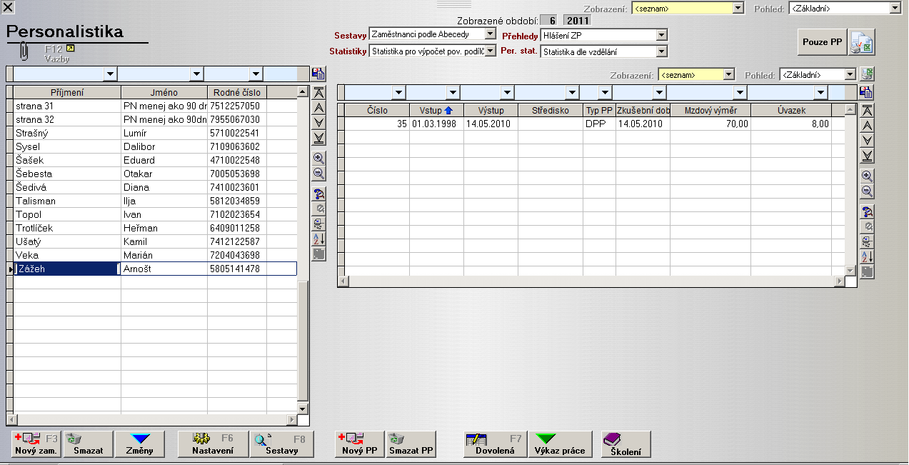 V případě, že bychom si nechali personalistiku zobrazit pro období 8/2011, tak by daný údaj vypadal takto:.