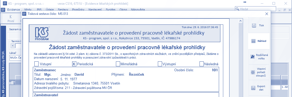 Ochrana zdraví při práci Umožňuje personálnímu oddělení přesné plánování, evidenci a sledování lékařských prohlídek zaměstnanců.