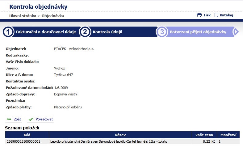 Objednávka/Poptávka Kontrola údajů Zde uživatel zkontroluje zadané údaje a má zde Seznam položek z nákupního košíku. Pro odeslání Objednávky/Poptávky vybere volbu.