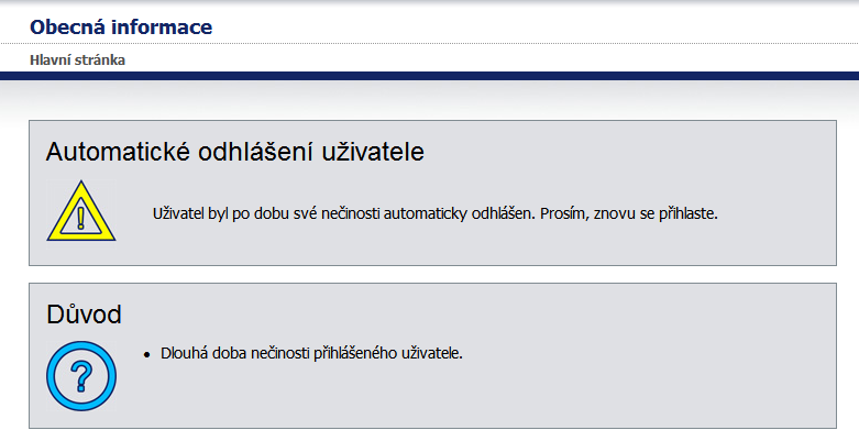 Obecné informace Automatické odhlášení uživatele V případě dlouhodobější nečinnosti Přihlášeného uživatele, systém uživatele automaticky odhlásí a uživatel se musí znovu přihlásit.