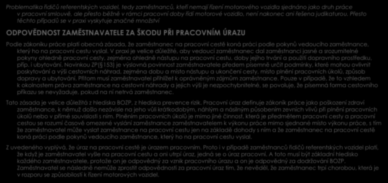 Problematika řidičů referentských vozidel, tedy zaměstnanců, kteří nemají řízení motorového vozidla sjednáno jako druh práce v pracovní smlouvě, ale přesto běžně v rámci pracovní doby řídí motorové