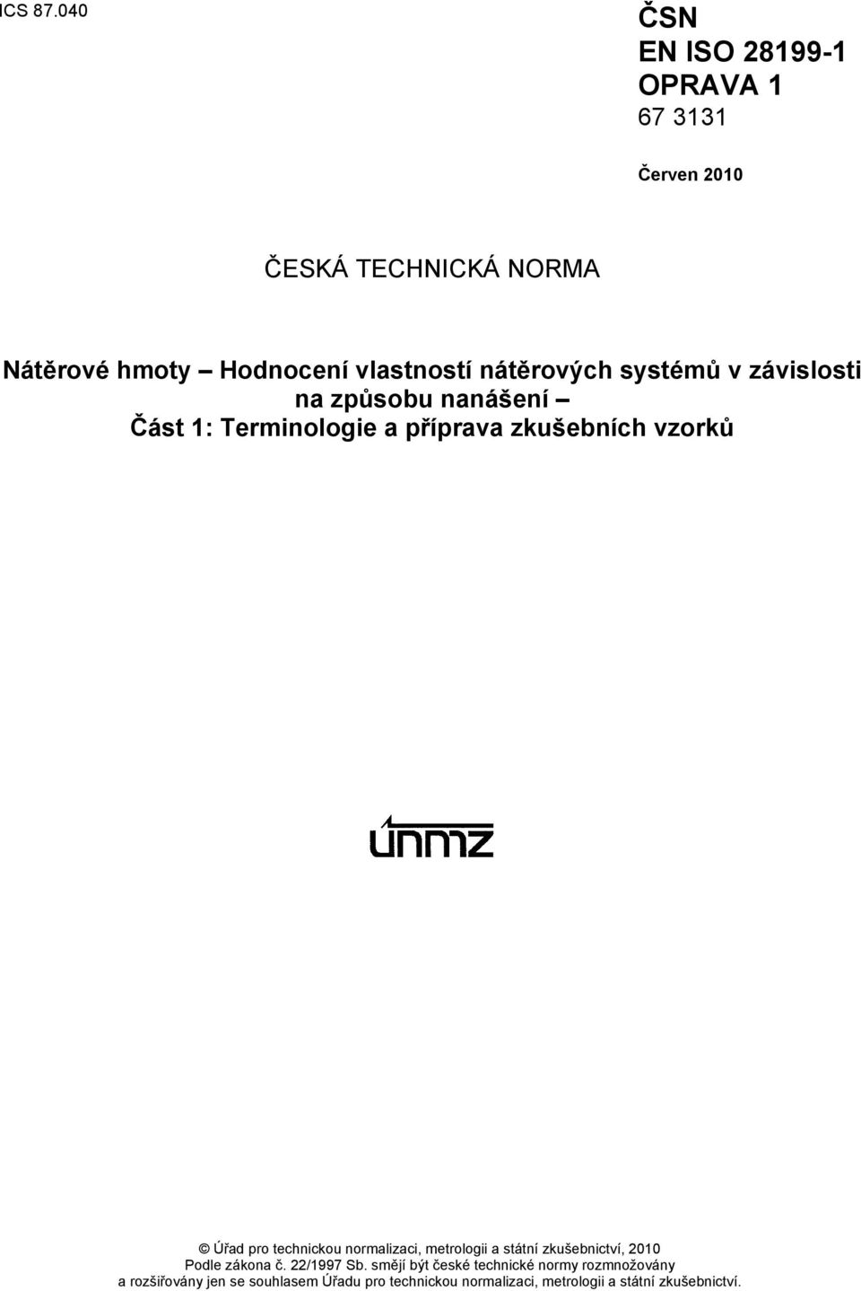 nátěrových systémů v závislosti na způsobu nanášení Část 1: Terminologie a příprava zkušebních vzorků Úřad pro