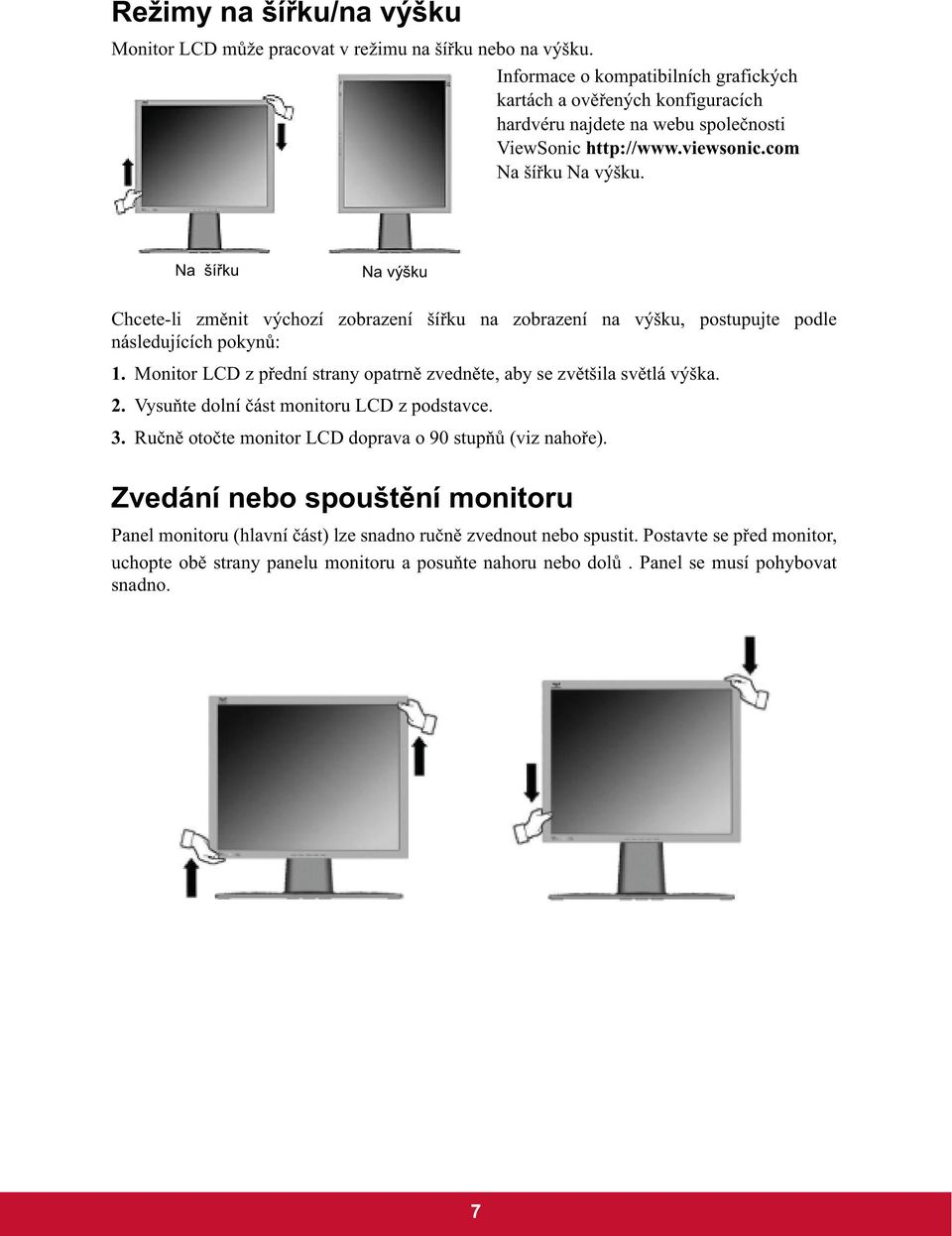 Na ší ku Na výšku Chcete-li zm nit výchozí zobrazení ší ku na zobrazení na výšku, postupujte podle následujících pokyn : 1.