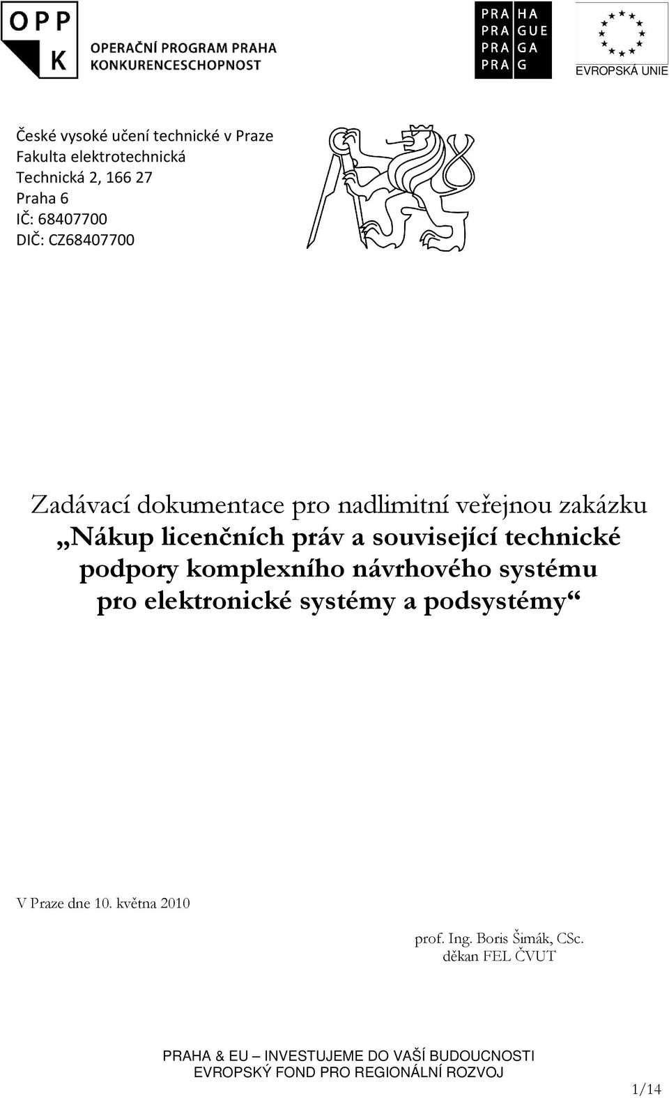 licenčních práv a související technické podpory komplexního návrhového systému pro