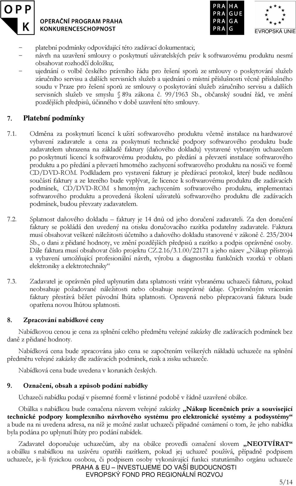 ze smlouvy o poskytování služeb záručního servisu a dalších servisních služeb ve smyslu 89a zákona č. 99/1963 Sb.