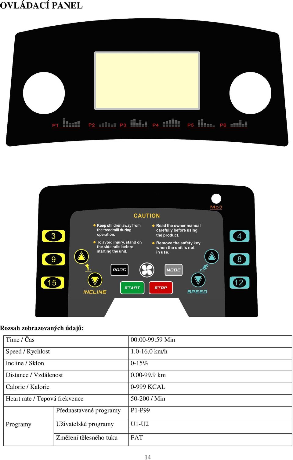 9 km Calorie / Kalorie 0-999 KCAL Heart rate / Tepová frekvence 50-200 / Min