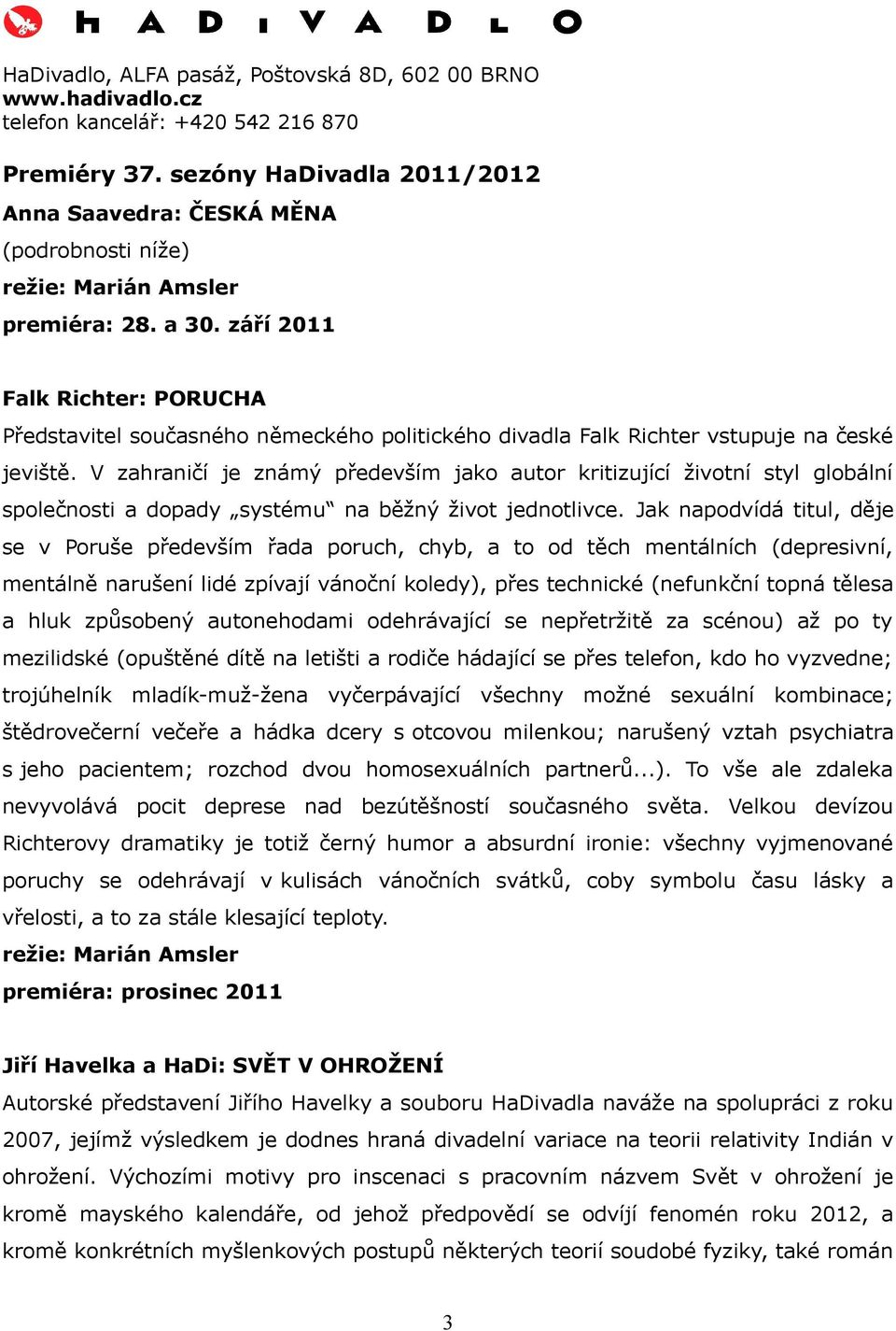 V zahraničí je známý především jako autor kritizující životní styl globální společnosti a dopady systému na běžný život jednotlivce.