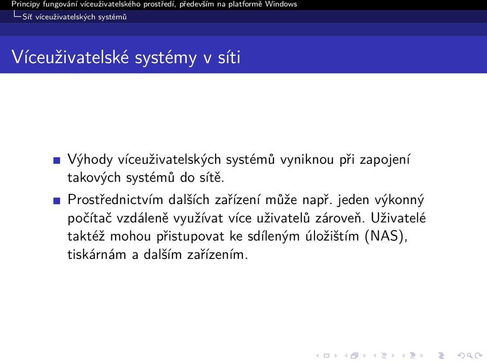 Prostřednictvím dalších zařízení může např.