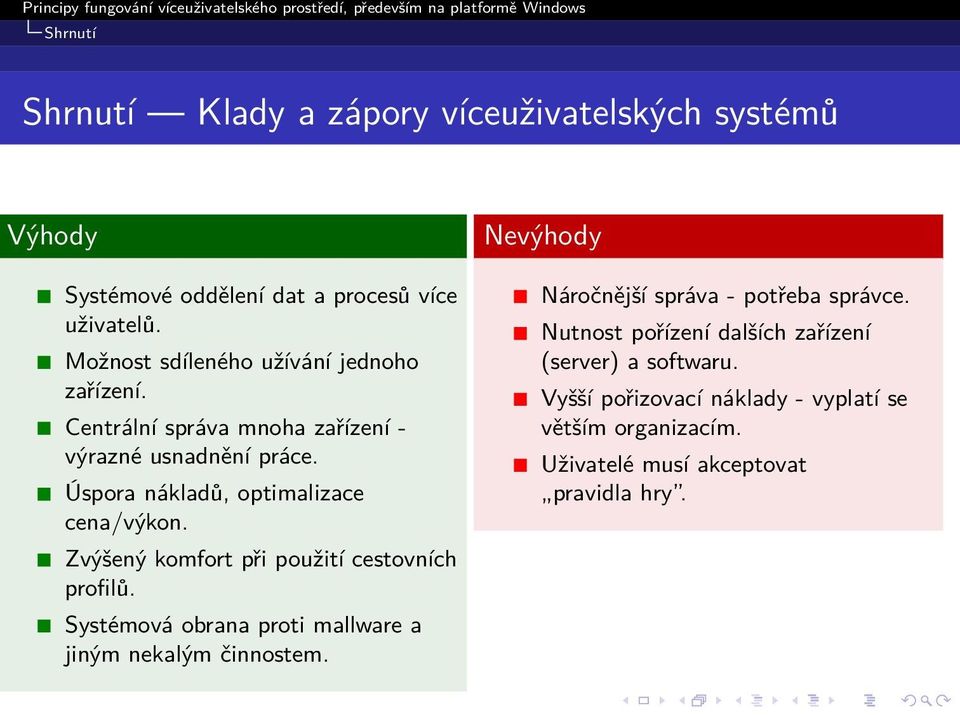 Úspora nákladů, optimalizace cena/výkon. Zvýšený komfort při použití cestovních profilů.