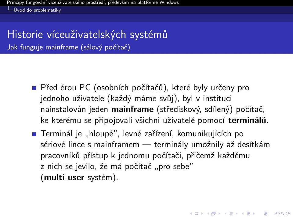 kterému se připojovali všichni uživatelé pomocí terminálů.