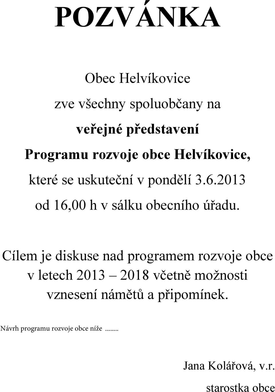 2013 od 16,00 h v sálku obecního úřadu.