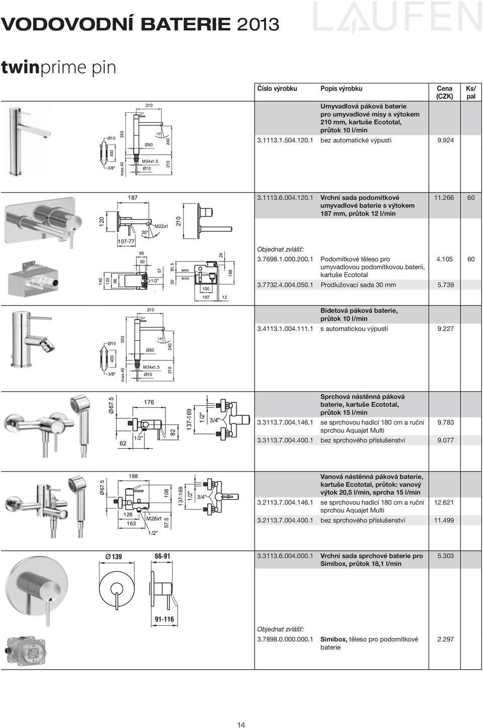 1 s automatickou výpustí 9.227 Sprchová nástěnná páková, kartuše Ecototal, průtok 15 l/min 3.3113.7.004.146.1 se sprchovou hadicí 180 cm a ruční 9.783 sprchou Aquajet Multi 3.3113.7.004.400.