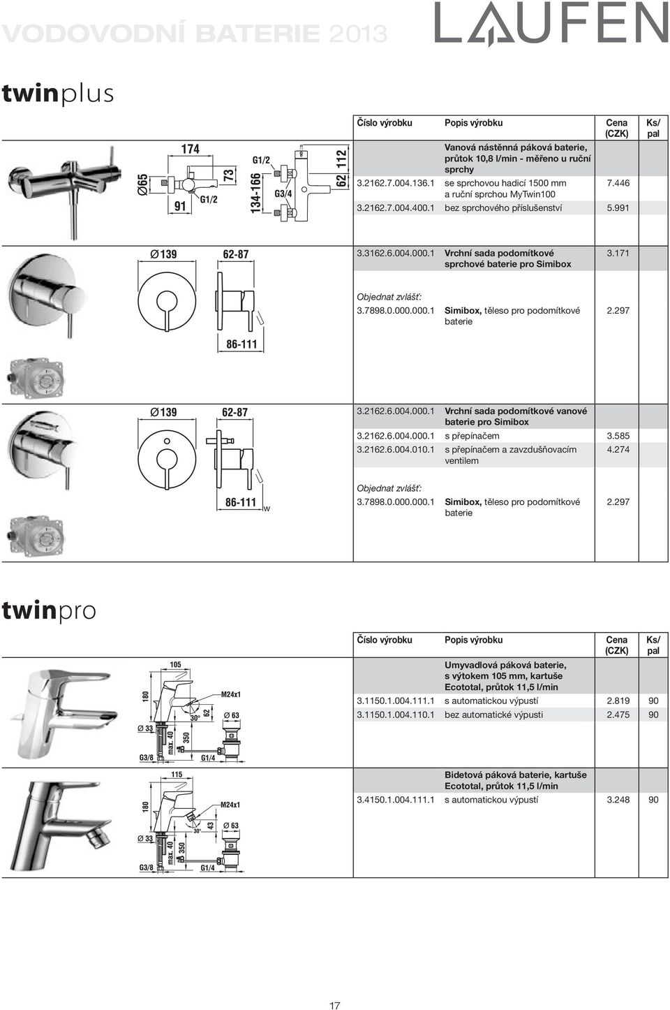 585 3.2162.6.004.010.1 s přepínačem a zavzdušňovacím ventilem 4.274 w Umyvadlová páková, s výtokem 105 mm, kartuše Ecototal, průtok 11,5 l/min 3.1150.1.004.111.