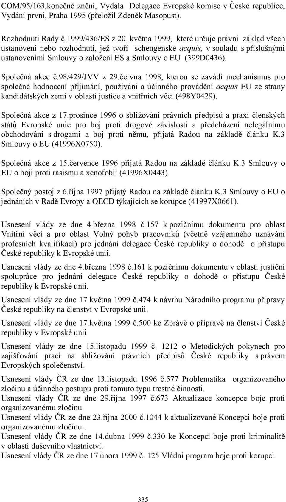 Společná akce č.98/429/jvv z 29.