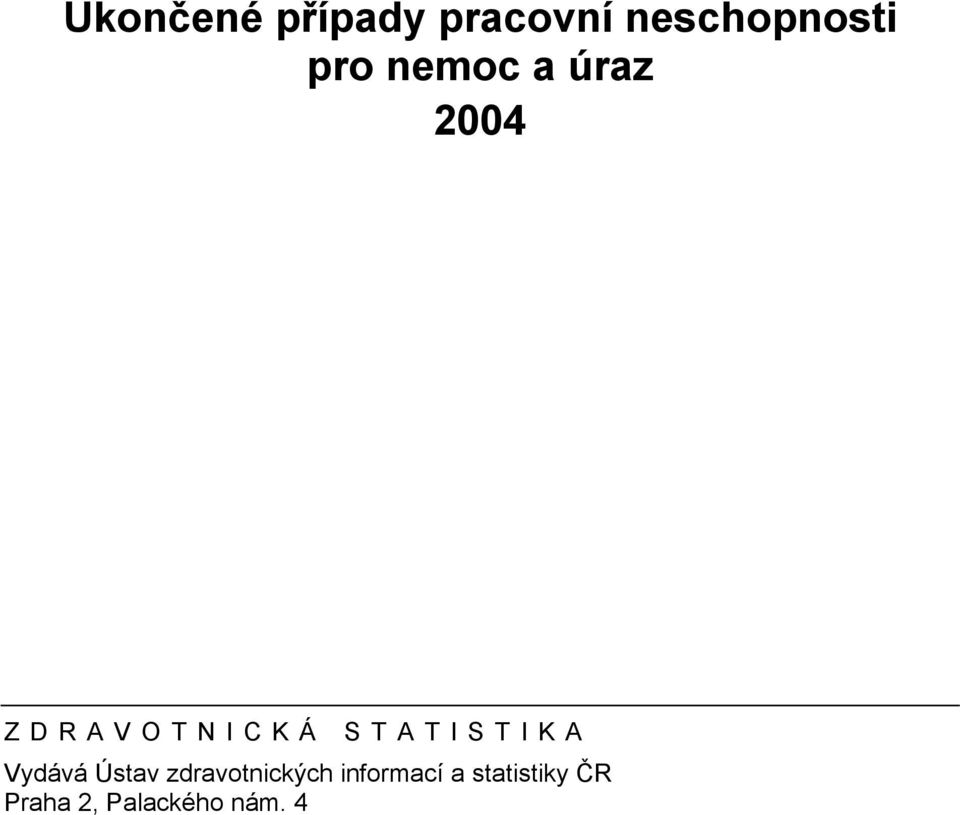 STATISTIKA Vydává Ústav zdravotnických