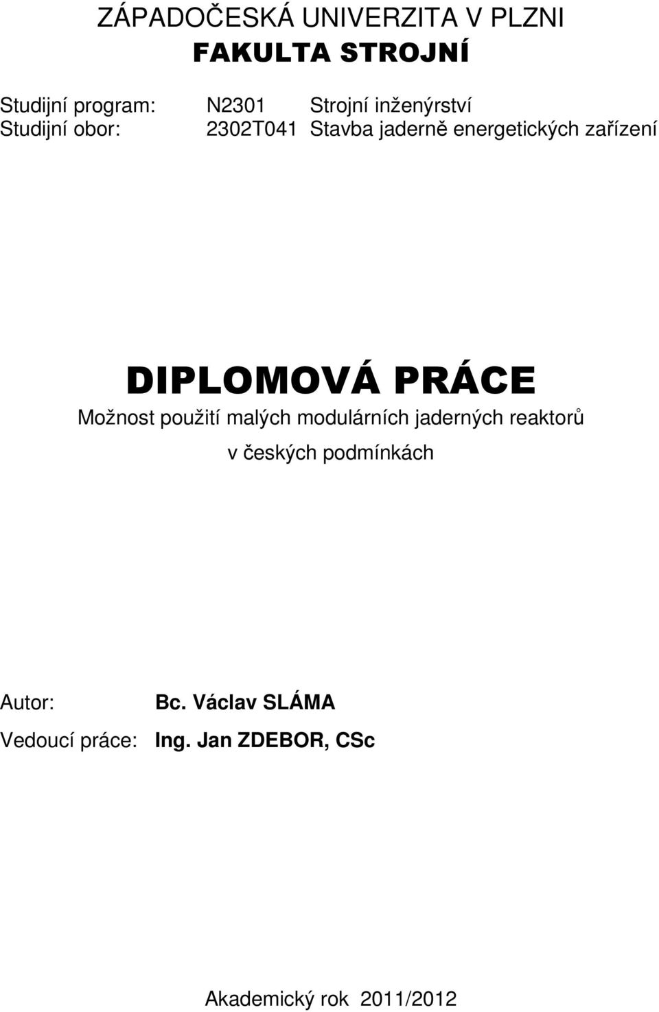 DIPLOMOVÁ PRÁCE Možnost použití malých modulárních jaderných reaktorů v českých