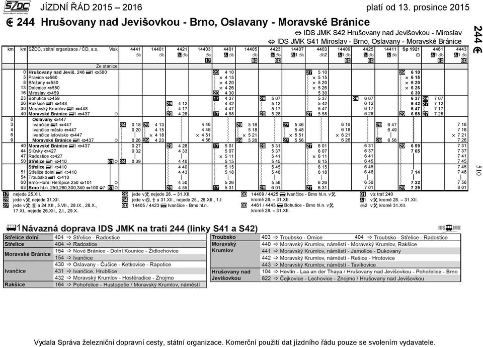 246 1 560 4 10 5 10 6 10 5 Pravice 560 4 15 5 15 6 15 8 Břežany 550 4 20 5 20 6 20 13 Dolenice 550 4 26 5 26 6 26 16 Miroslav 459 4 30 5 30 6 30 23 Bohutice 459 4 37 5 07 5 37 6 07 6 37 7 07 26