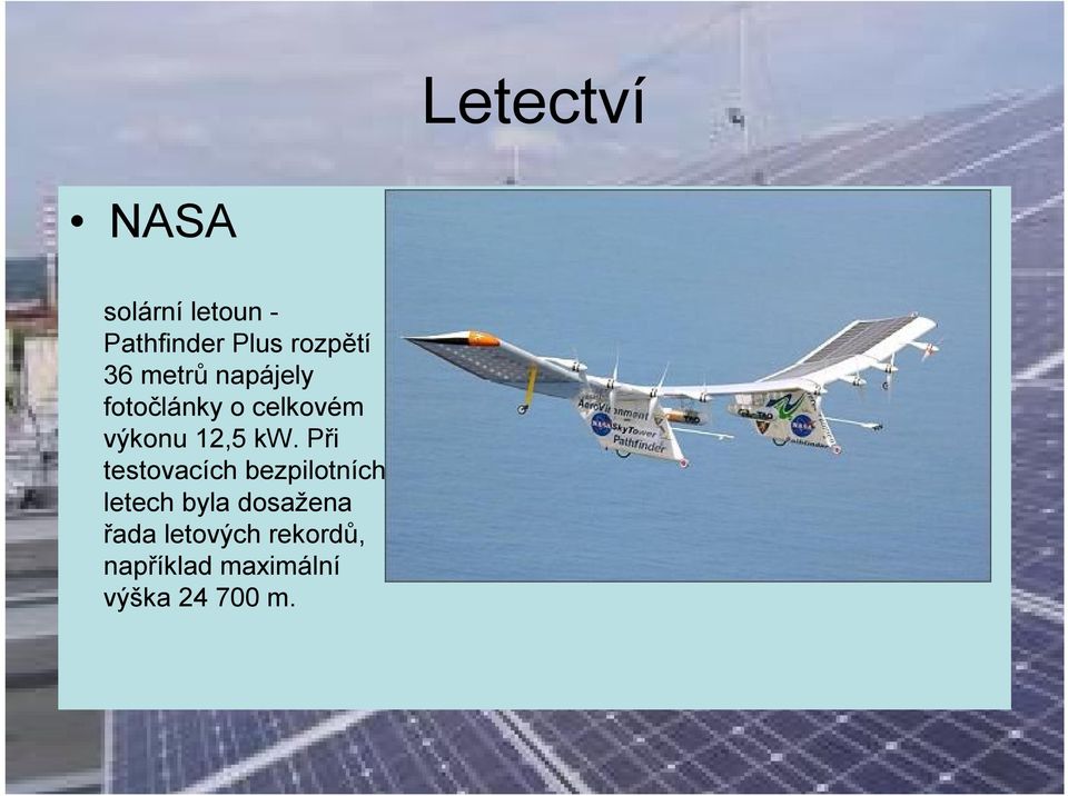 Při testovacích bezpilotních letech byla dosažena řada