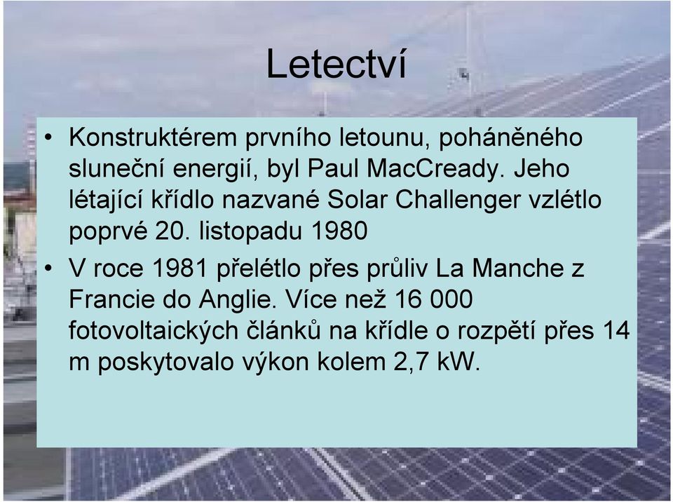 listopadu 1980 V roce 1981 přelétlo přes průliv La Manche z Francie do Anglie.