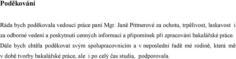 informací a připomínek při zpracování bakalářské práce.