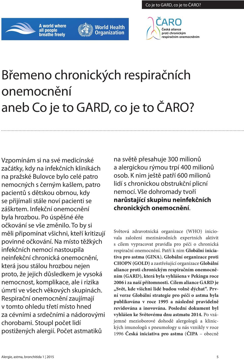 se záškrtem. Infekční onemocnění byla hrozbou. Po úspěšné éře očkování se vše změnilo. To by si měli připomínat všichni, kteří kritizují povinné očkování.